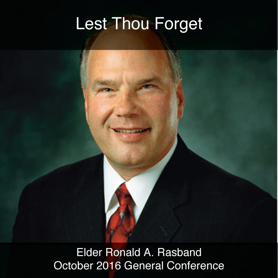 General Conference October 2016: Lest Thou Forget