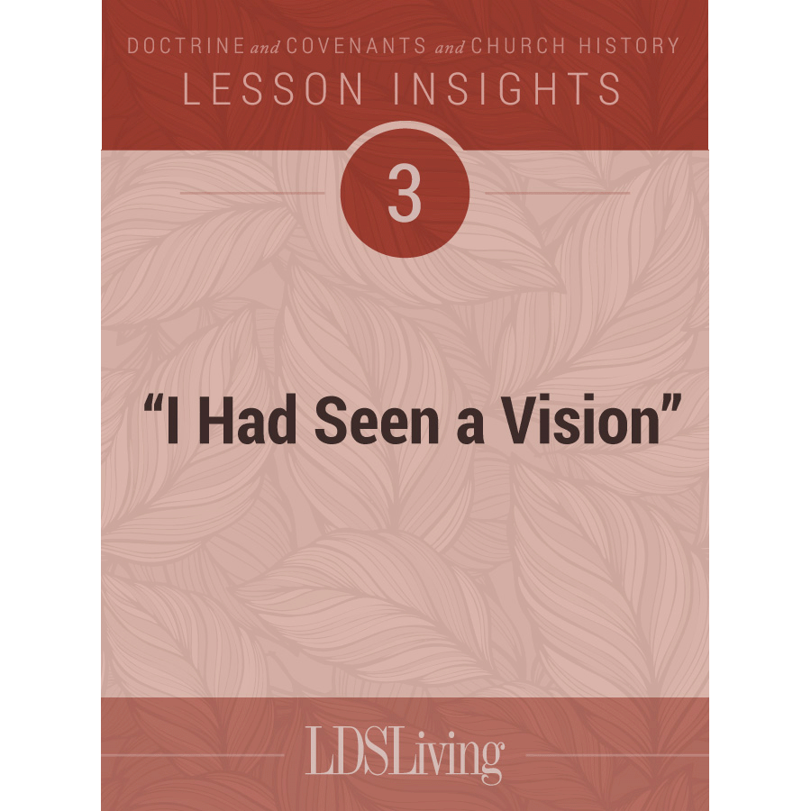 Lesson Insights Doctrine and Covenants and Church History #3