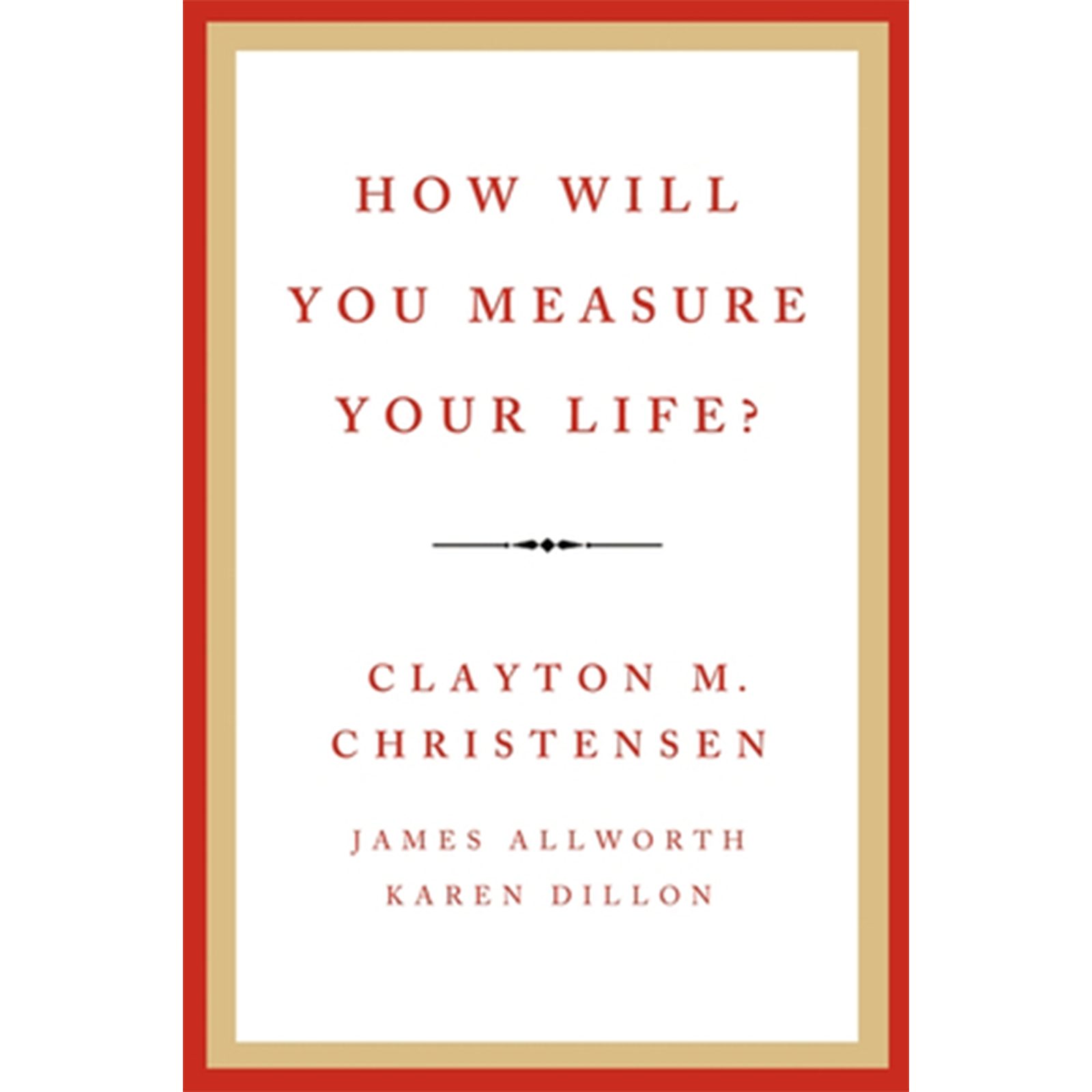 How Will You Measure Your Life?