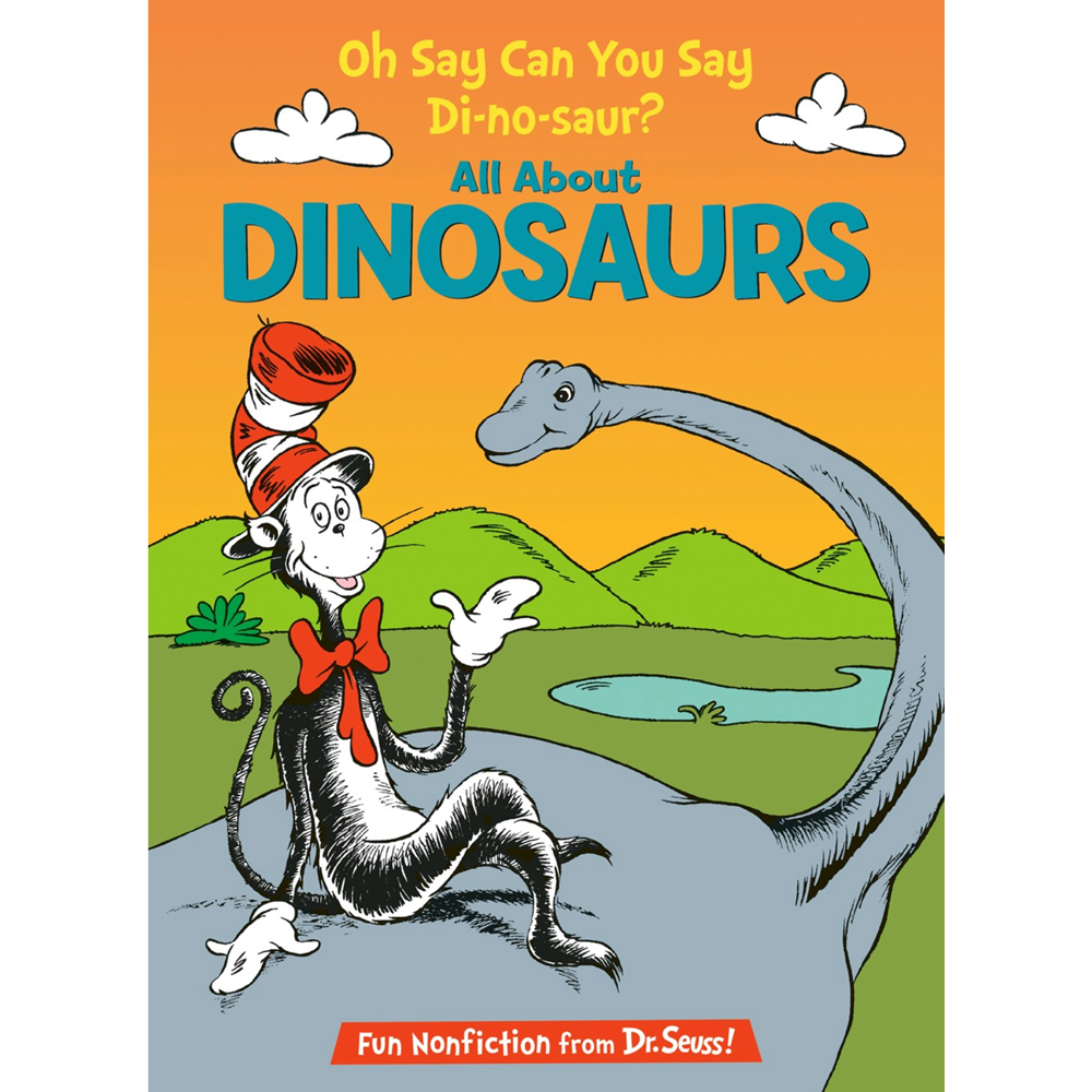 Oh Say Can You Say Di-no-saur? All About Dinosaurs