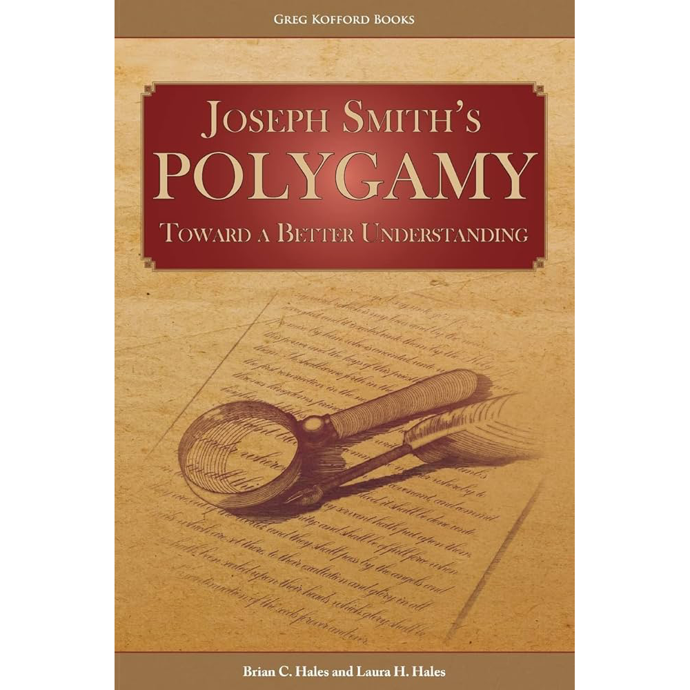 Toward a Better Understanding (Joseph Smith's Polygamy Vol 4)