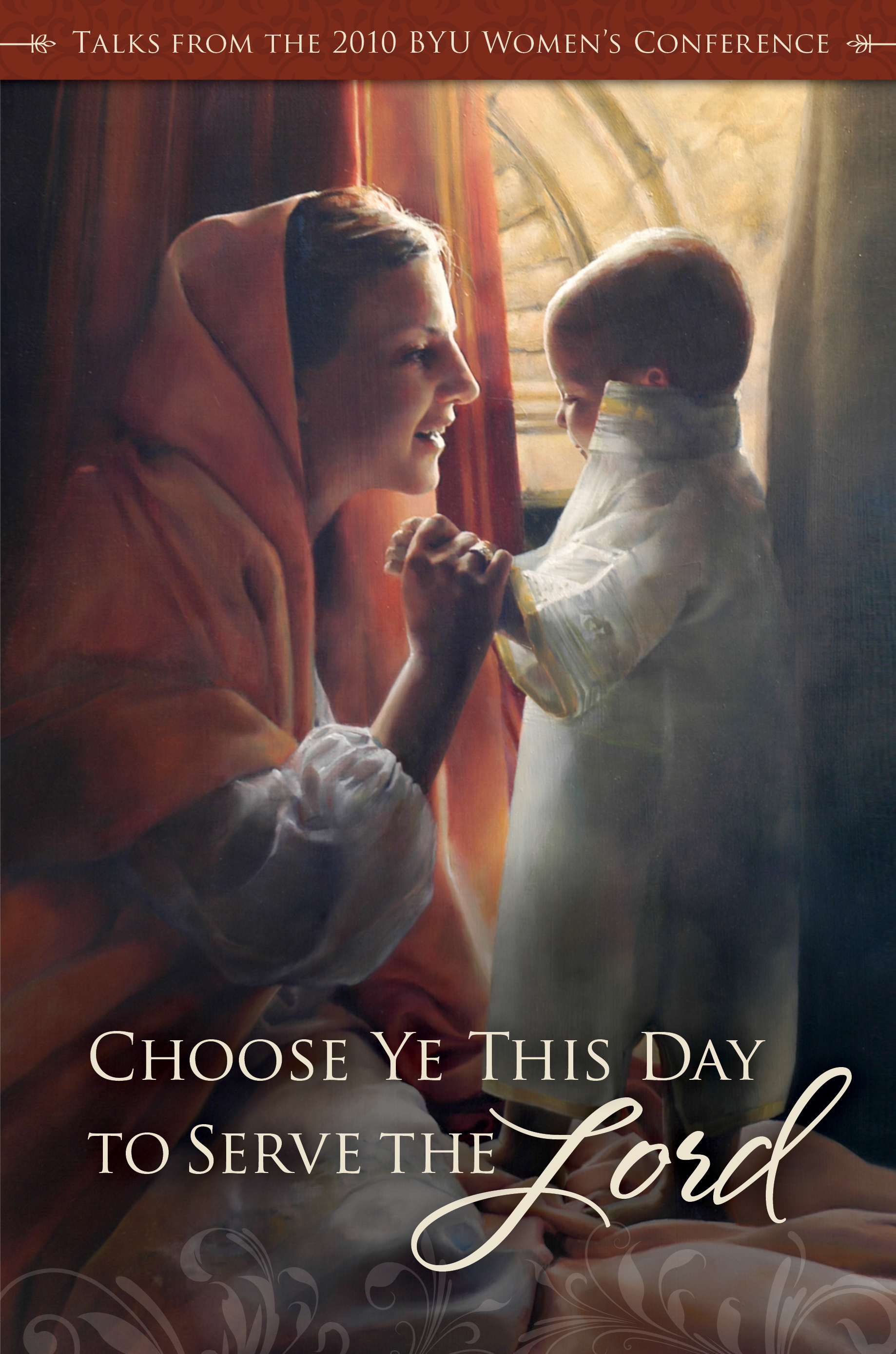 Choose Ye This Day to Serve the Lord: Talks From the 2010 BYU Women's Conference, , large image number 0