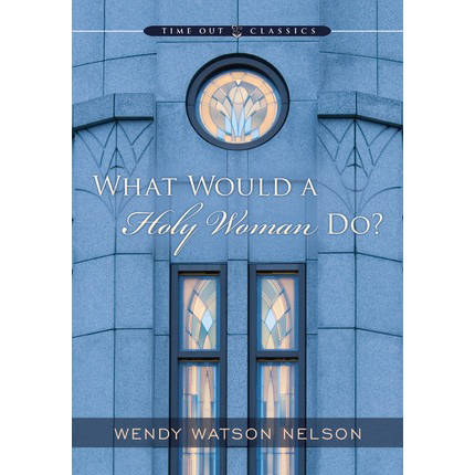 What Would a Holy Woman Do?