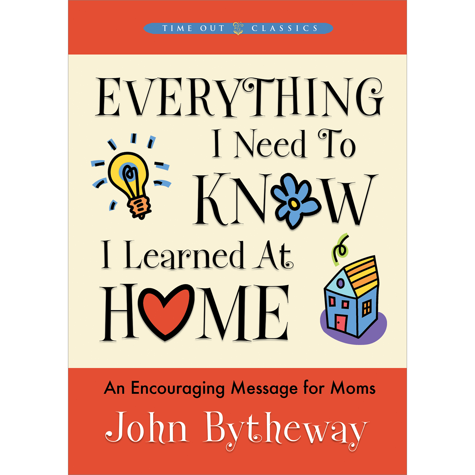 Everything I Need to Know I Learned at Home (Hardcover), , large image number 0