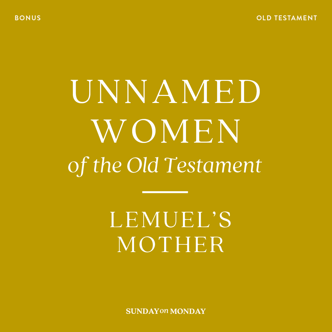 Unnamed Women of the Old Testament: Lemuel&rsquo;s Mother