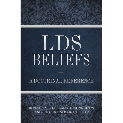 LDS Beliefs: A Doctrinal Reference