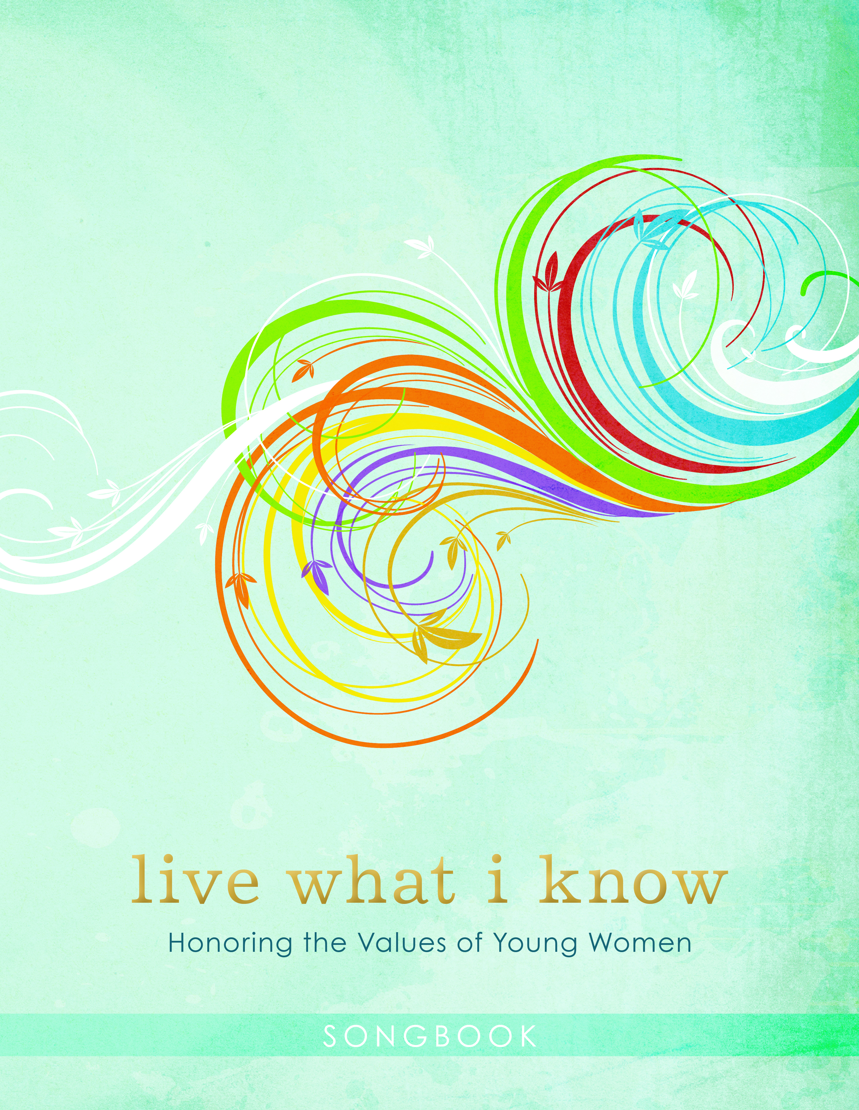 Live What I Know: Honoring the Values of Young Women Songbook