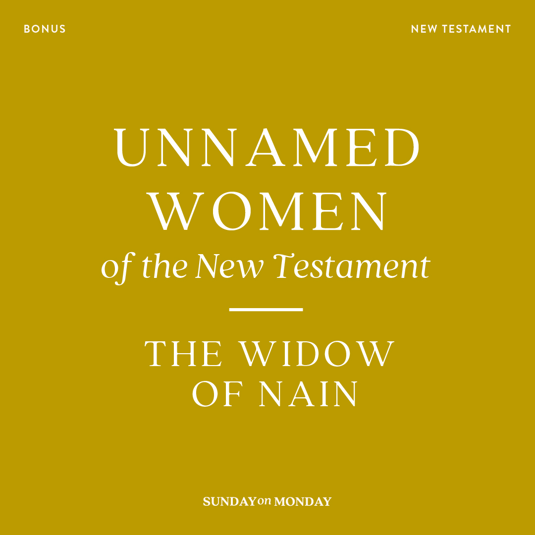 BONUS Unnamed Women of the New Testament: The Widow of Nain
