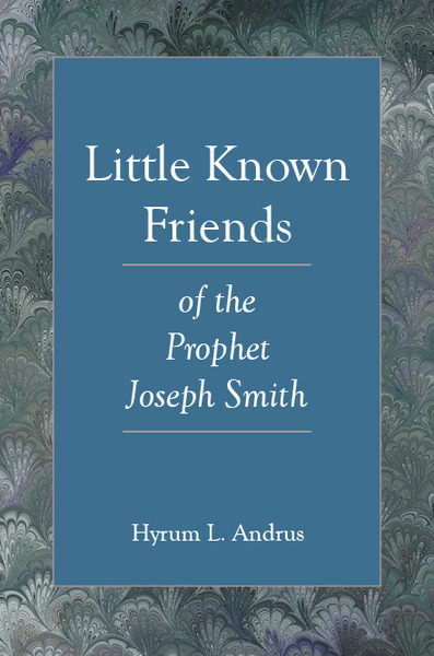 Little Known Friends of the Prophet Joseph Smith