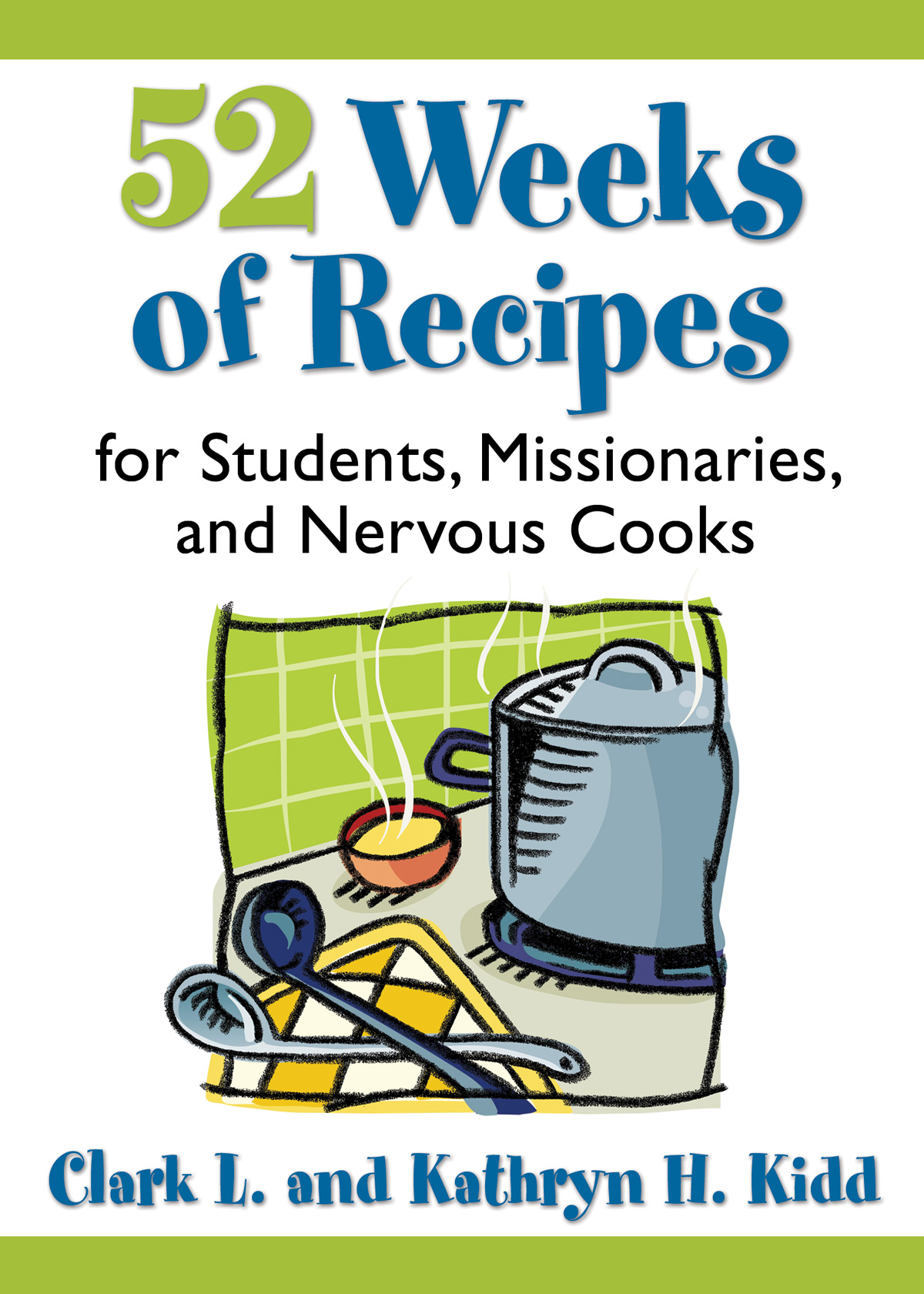 52 Weeks Of Recipes For Students Missionaries And Nervous Cooks