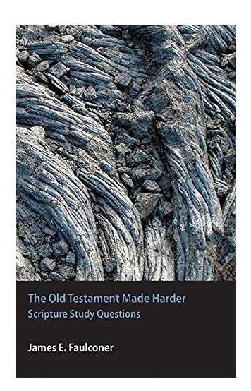 The Old Testament Made Harder