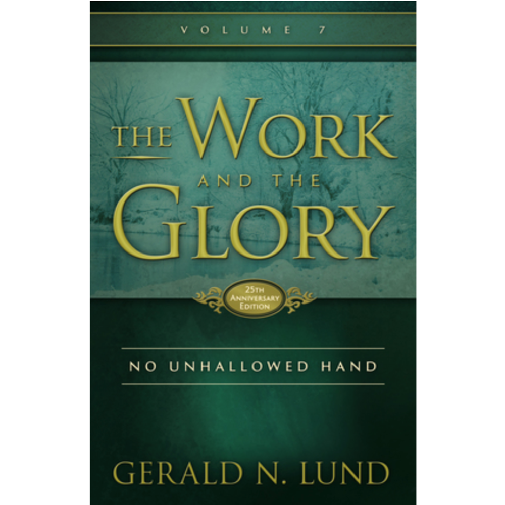 No Unhallowed Hand  (The Work and the Glory Vol 7)