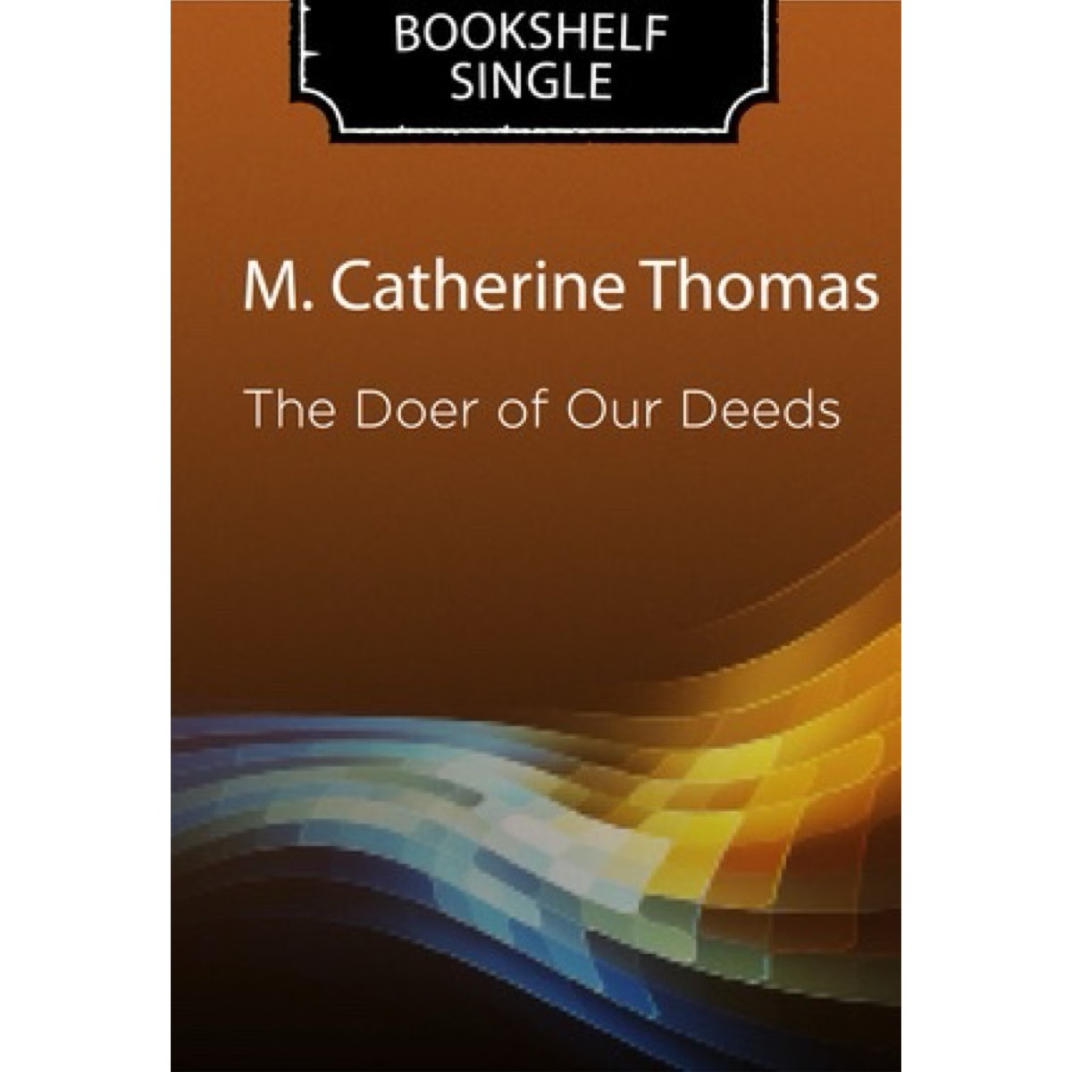The Doer of Our Deeds
