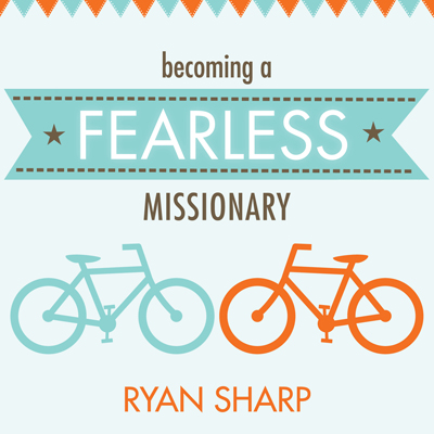 Becoming a Fearless Missionary