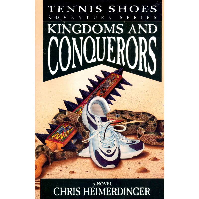 Kingdoms And Conquerors (Tennis Shoes Adventure Series Vol. 10)