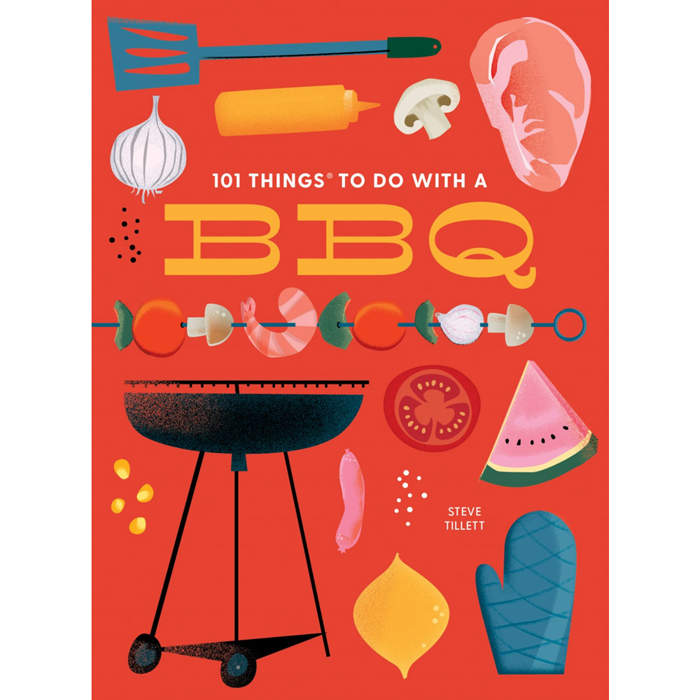 101 Things to Do With a BBQ (New Edition)