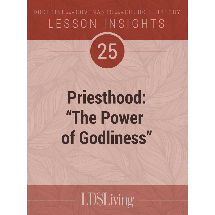 Lesson Insights Doctrine and Covenants and Church History #25