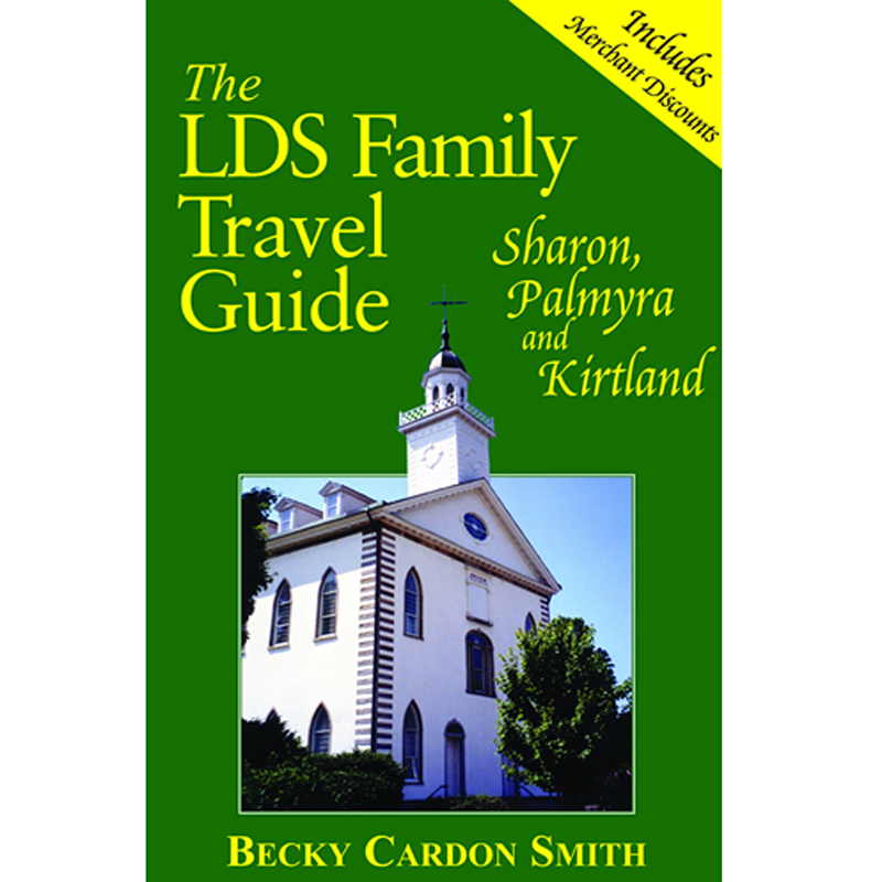 The LDS Family Travel Guide: Sharon, Palmyra, and Kirtland