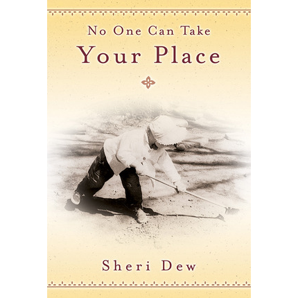 No One Can Take Your Place