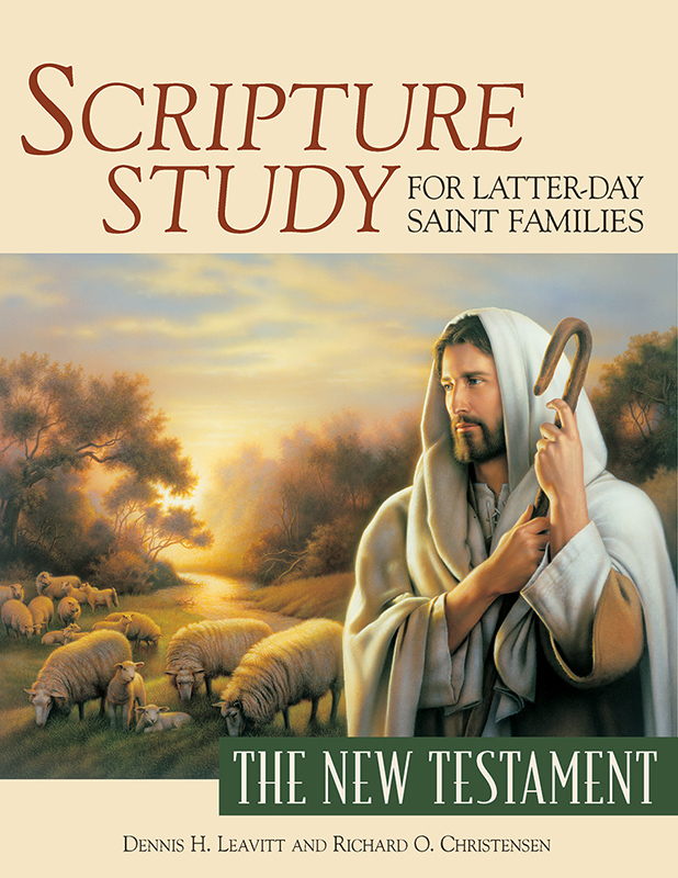 Scripture Study for Latter-day Saint Families: The New Testament