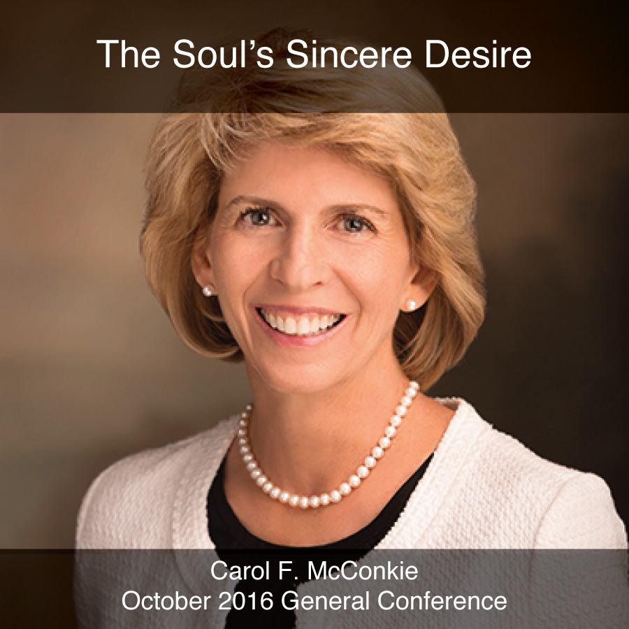 General Conference October 2016: The Soul&rsquo;s Sincere Desire