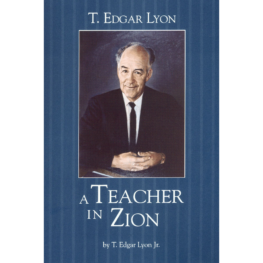 T. Edgar Lyon: A Teacher in Zion