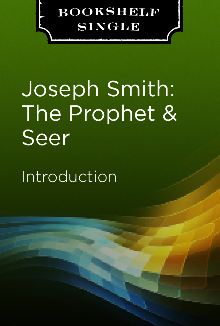 Introduction of Joseph Smith: The Prophet and Seer