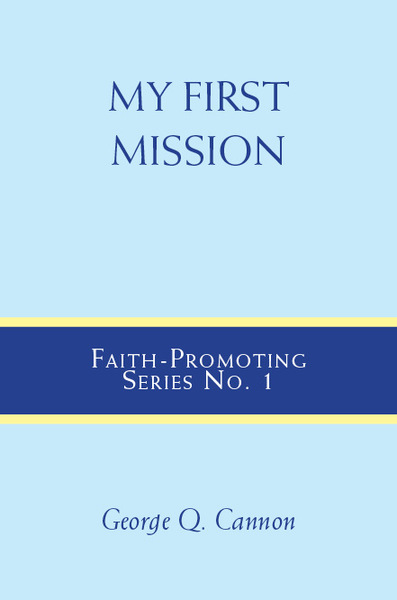 My First Mission: Faith-Promoting Series, no. 1