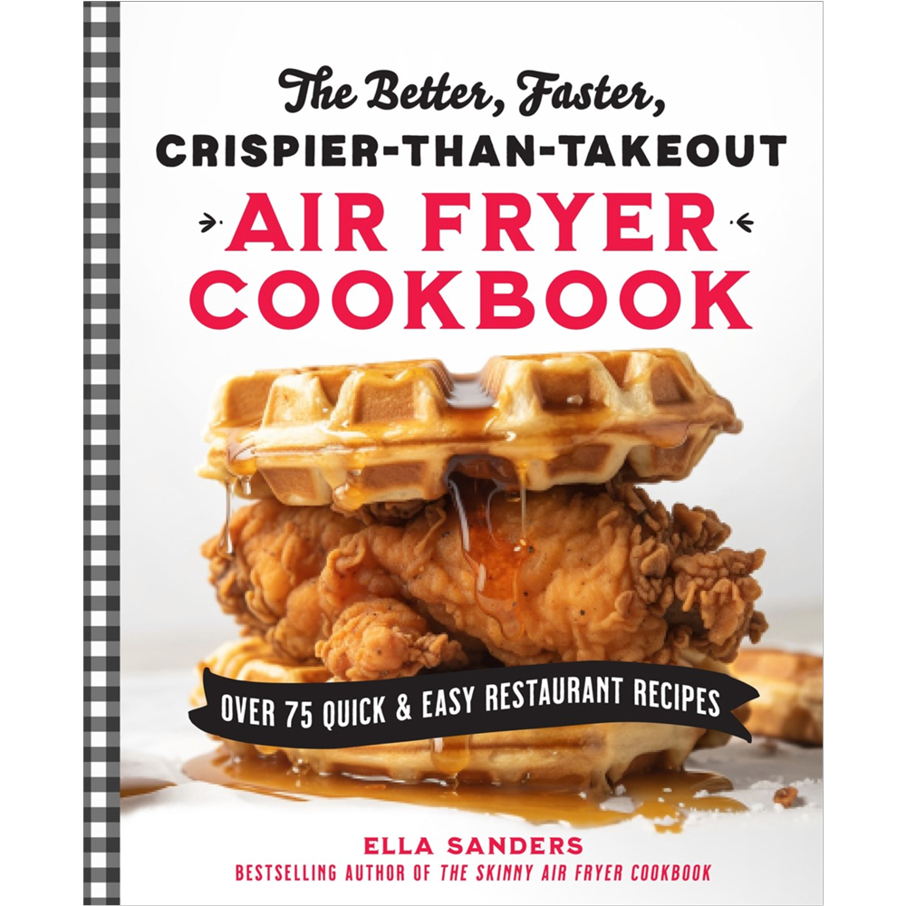 The Better, Faster, Crispier-than-Takeout Air Fryer Cookbook