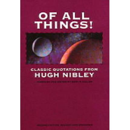Of All Things: Classic Quotations From Hugh Nibley