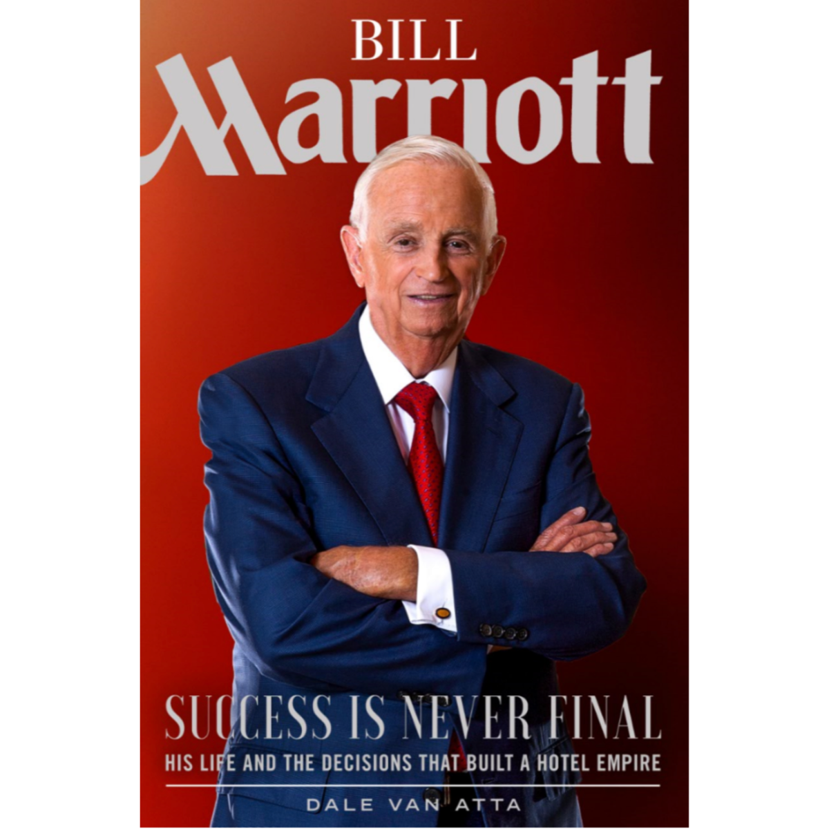 Bill Marriott: Success Is Never Final, , large image number 0