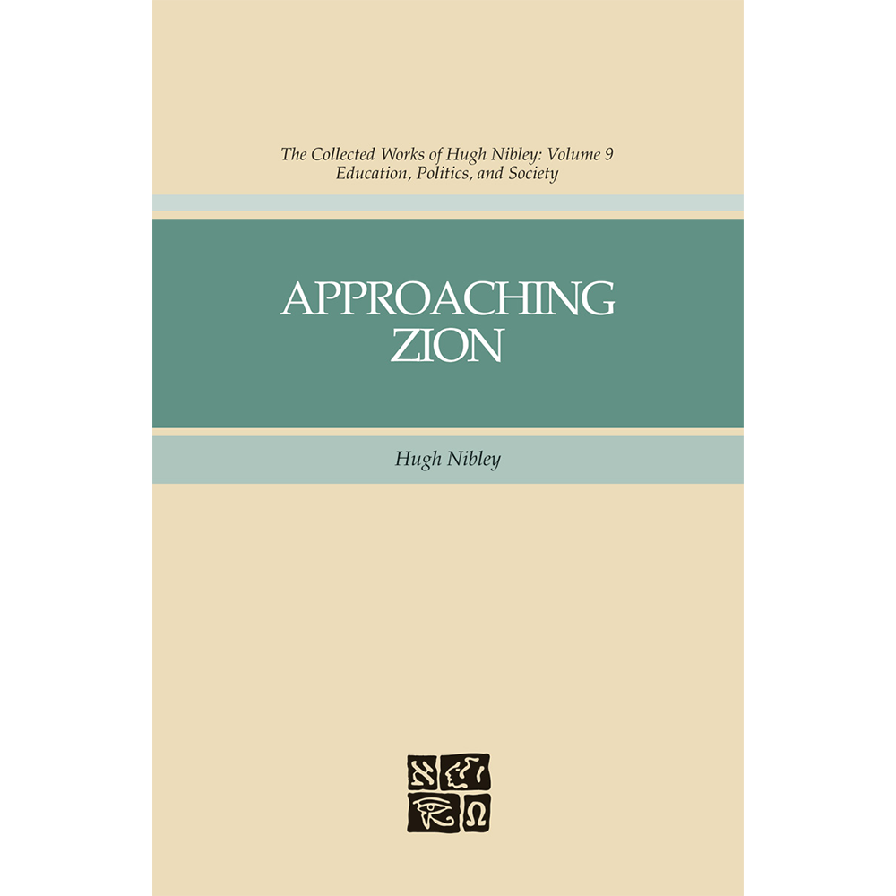 Approaching Zion (Collected Works of Hugh Nibley, Vol. 9)