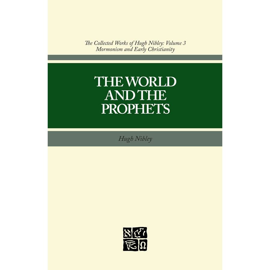 The World and the Prophets (Collected Works of Hugh Nibley, Vol. 3)