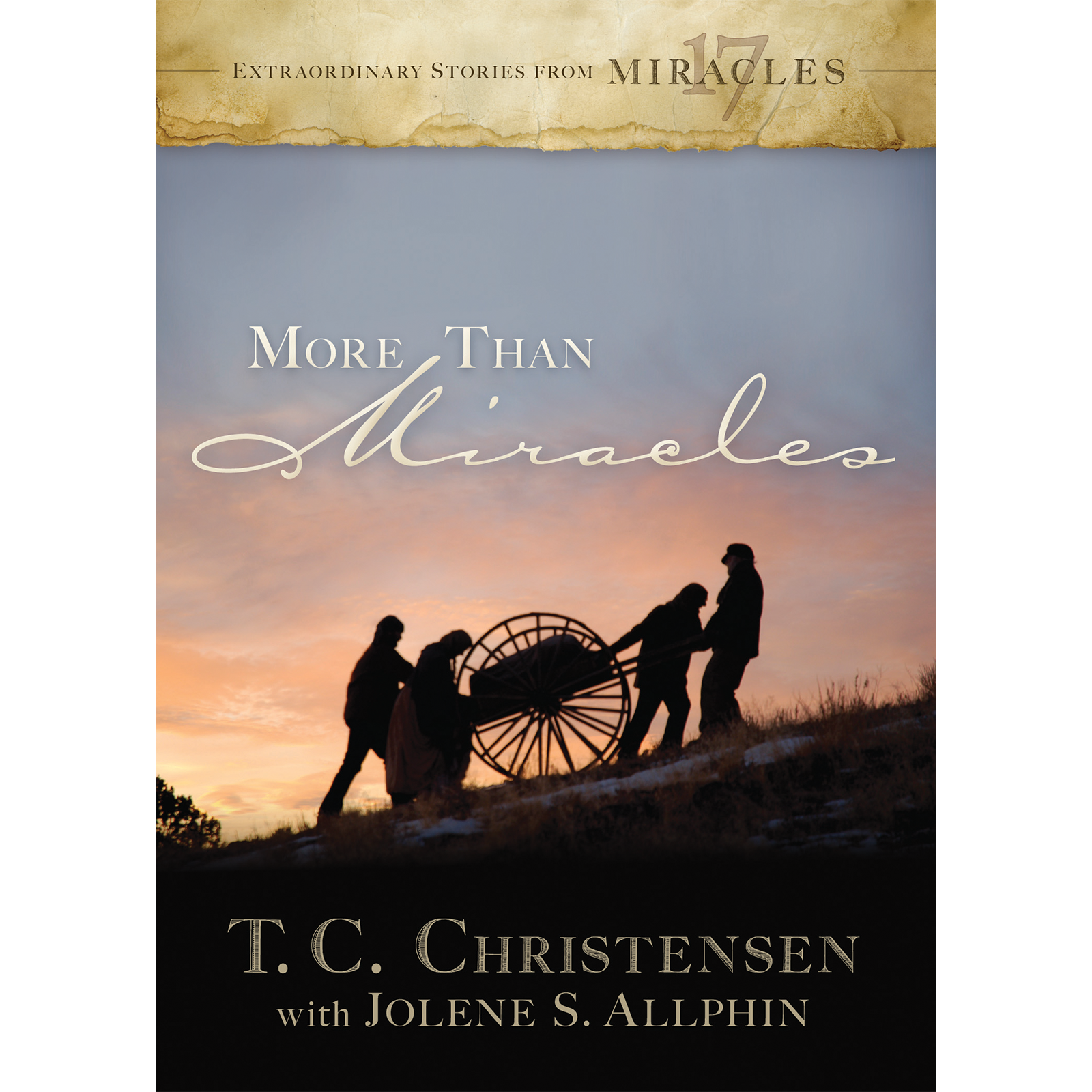 More than Miracles: Extraordinary Stories from 17 Miracles