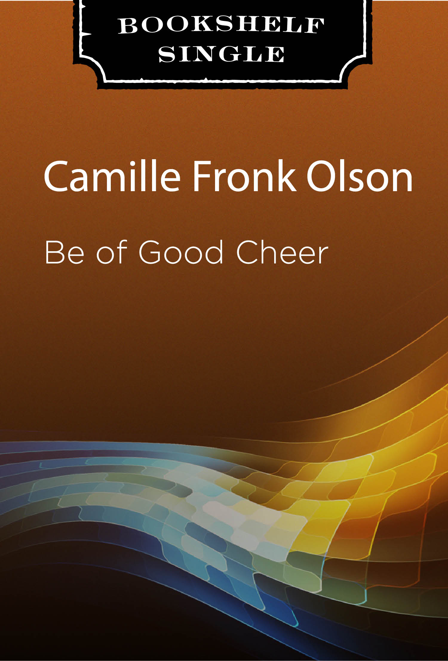 Be of Good Cheer