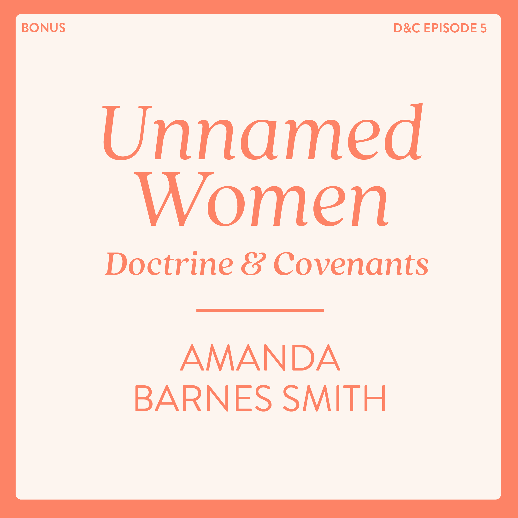 BONUS: Unnamed Women of the Doctrine and Covenants: Eliza R. Snow and Dina D. H. Young