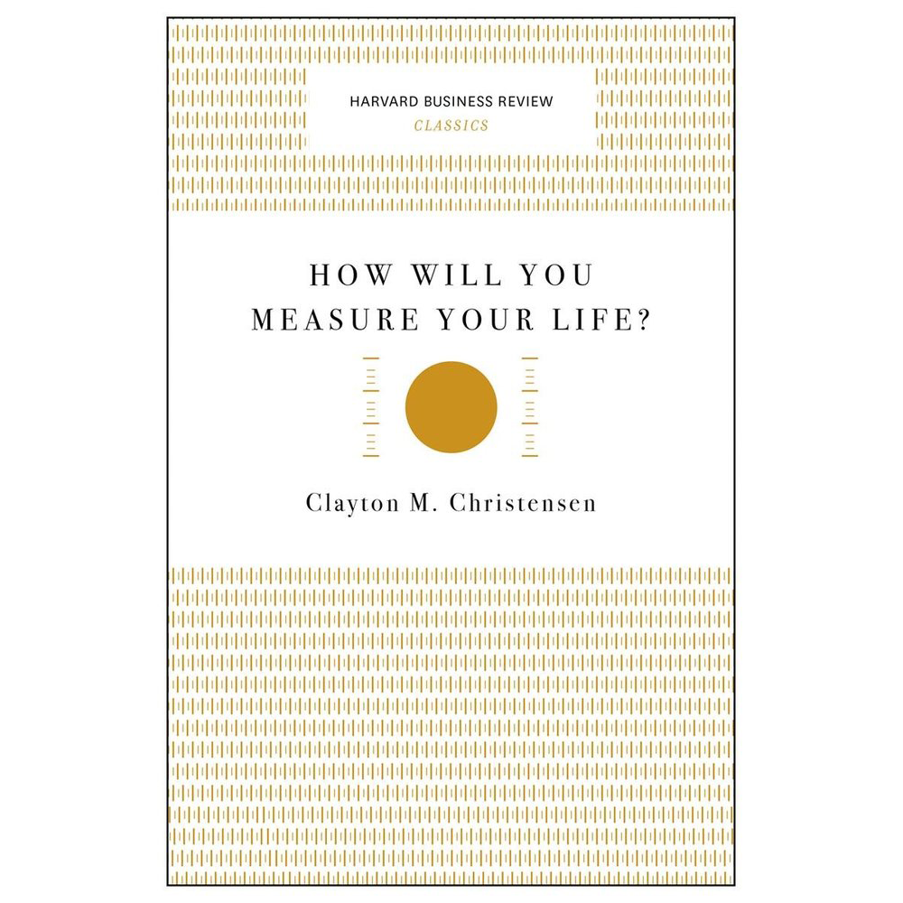 How Will You Measure Your Life?