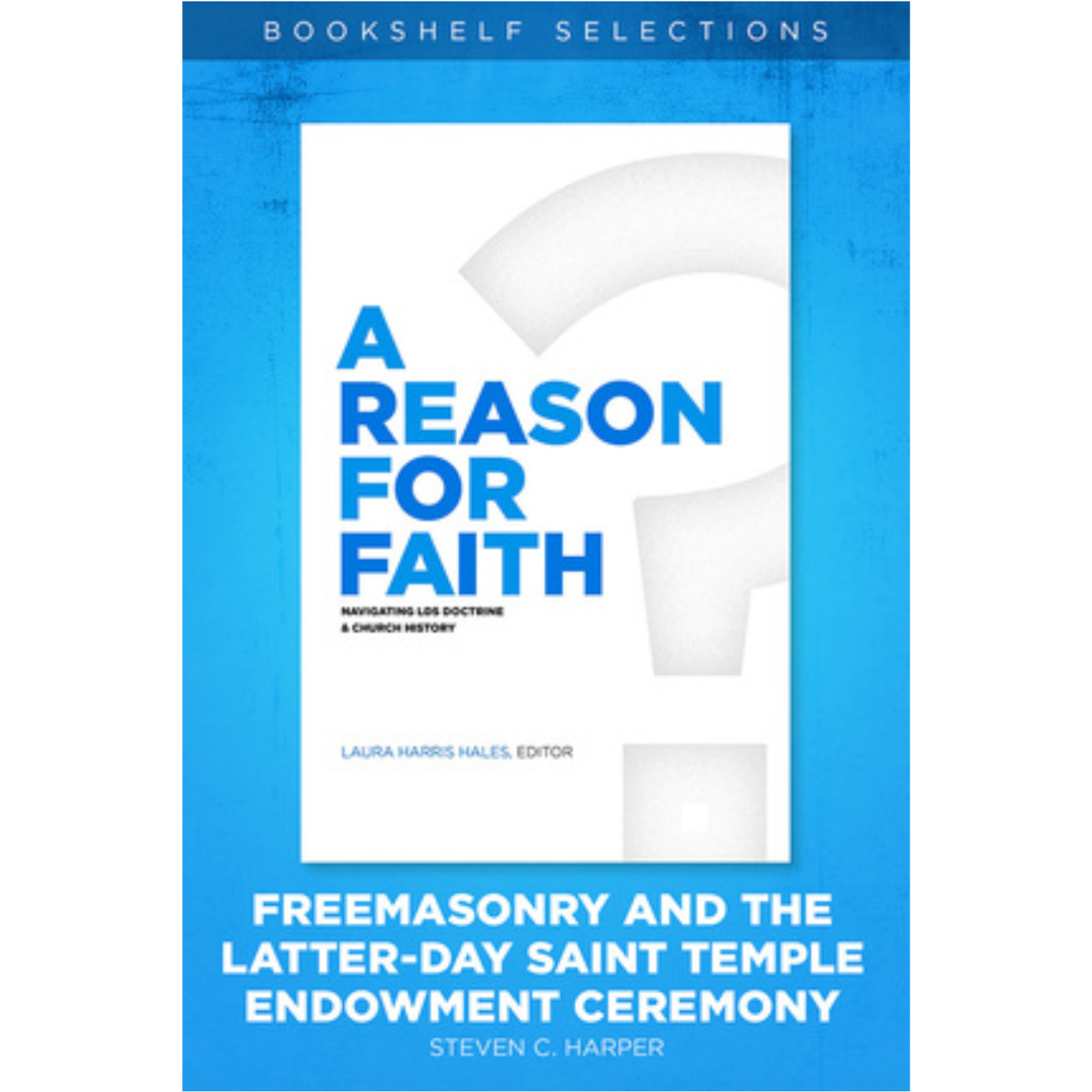 A Reason for Faith: Freemasonry and the Latter-day Saint Temple Endowment Ceremony