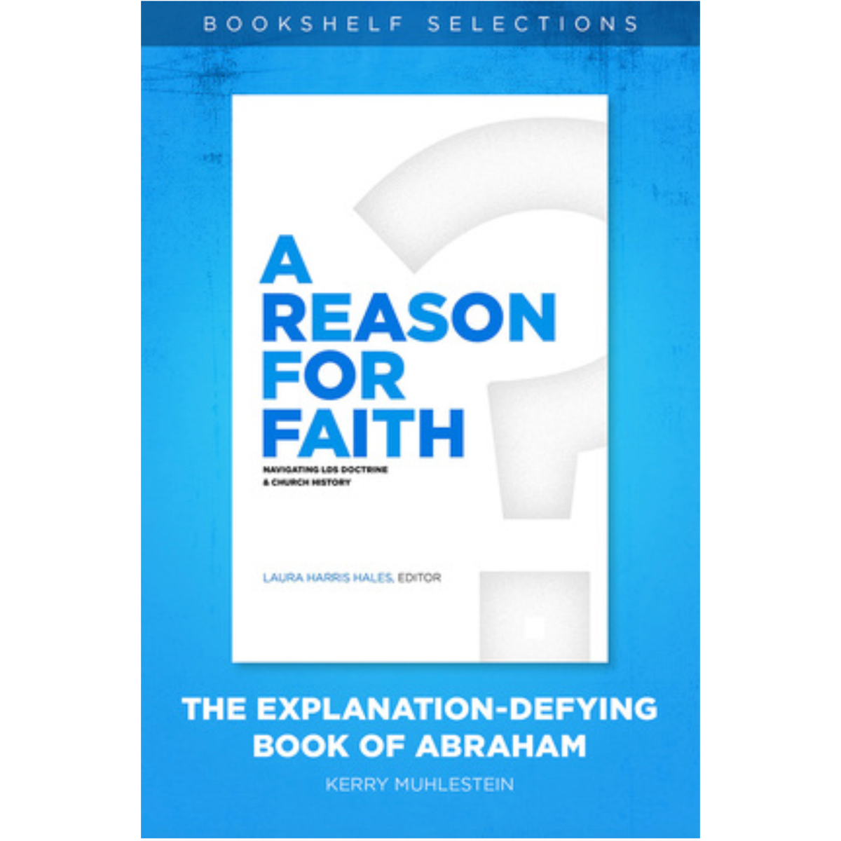 A Reason for Faith: The Explanation-Defying Book of Abraham