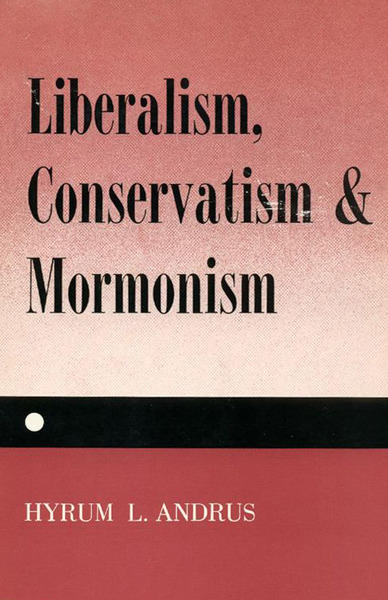 Liberalism, Conservatism and Mormonism