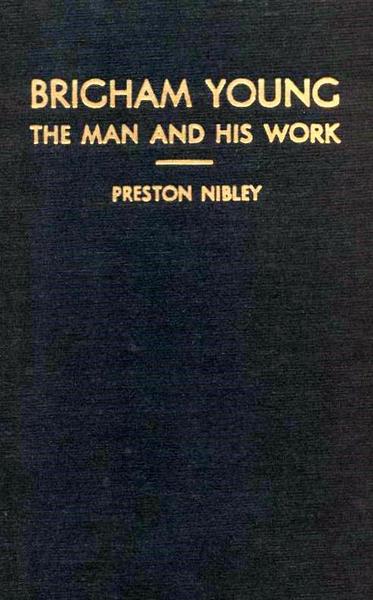 Brigham Young: The Man and His Work