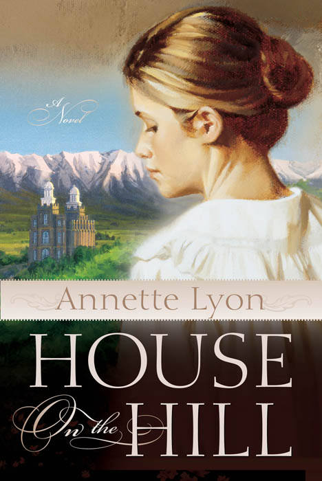 House on the Hill  (Annette Lyon's Temple Series)