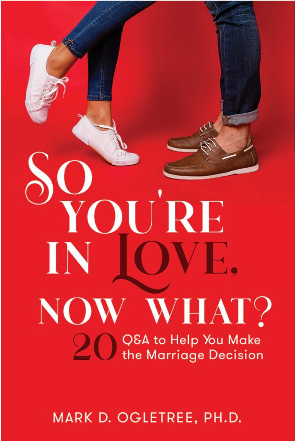 So You're in Love, Now What?: 20 Q&A to Help You Make the Marriage Decision