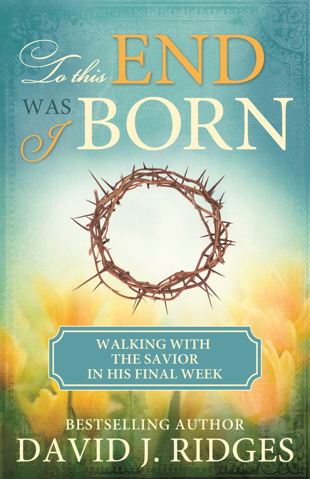 To this End Was I Born