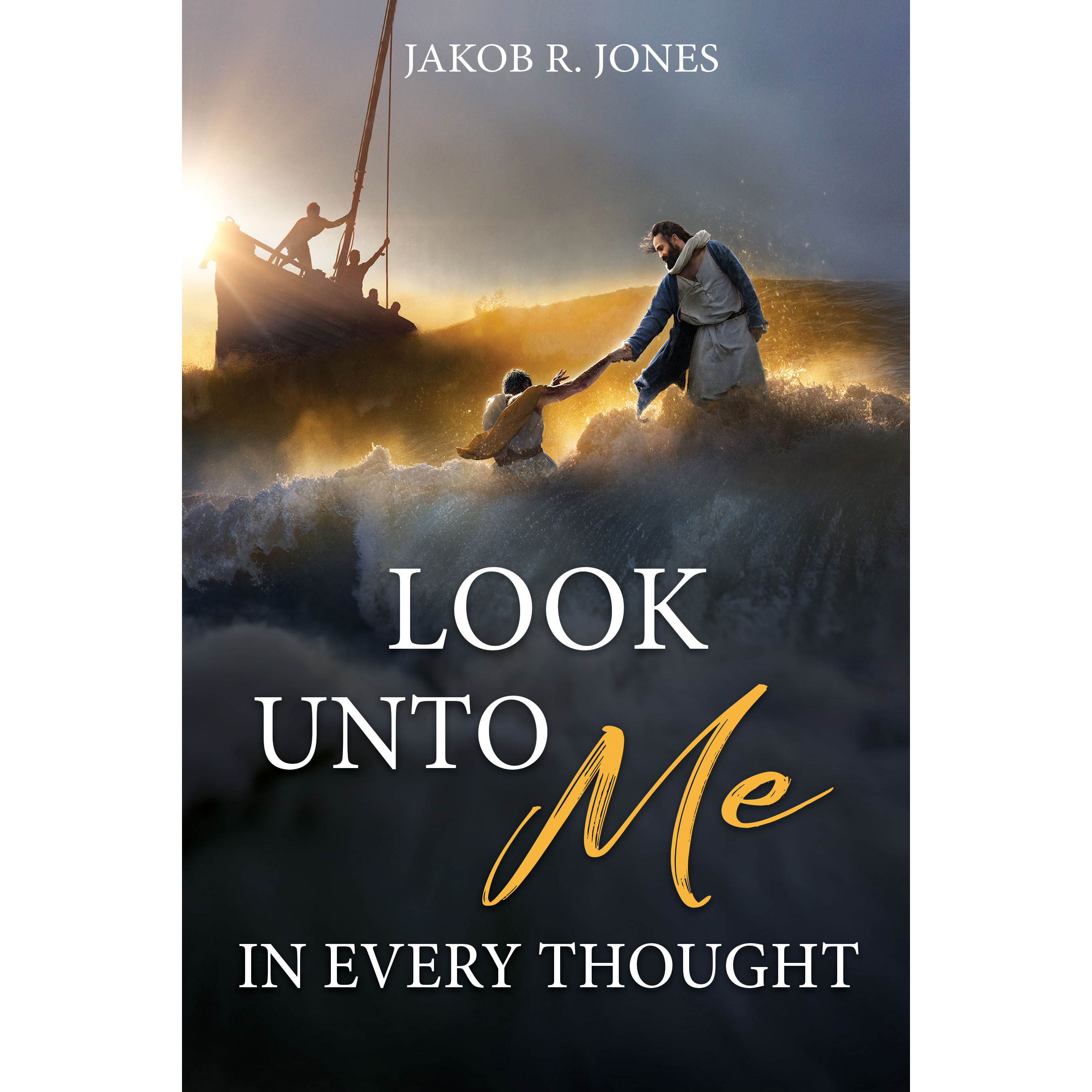 Look unto Me in Every Thought