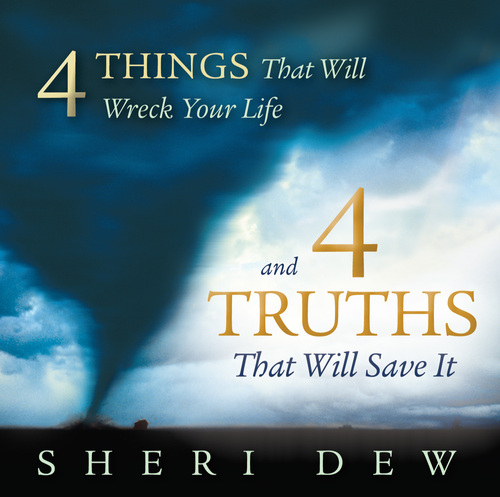 4 Things That Will Wreck Your Life, and 4 Truths That Will Save It