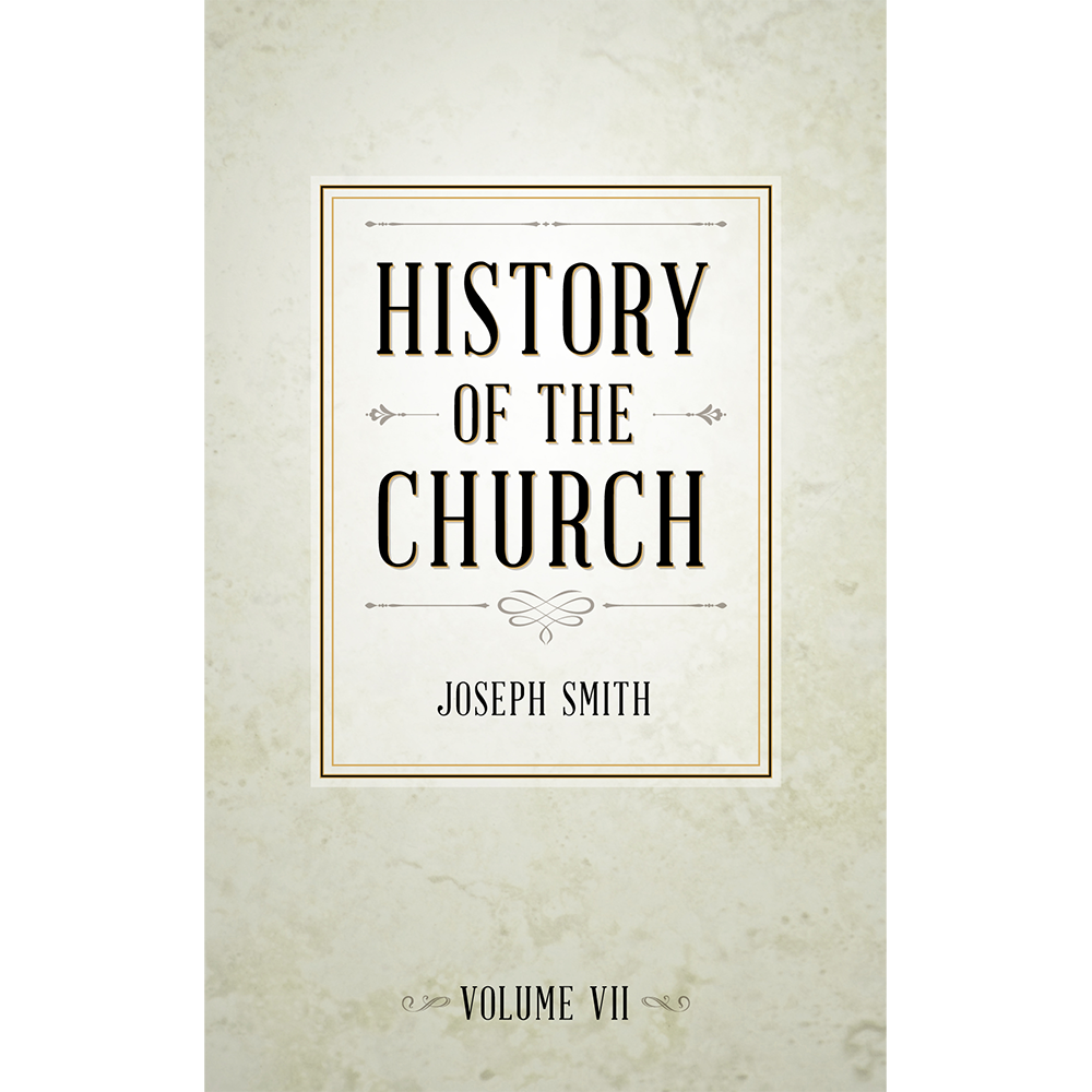 History of The Church of Jesus Christ of Latter-day Saints, Volume 7