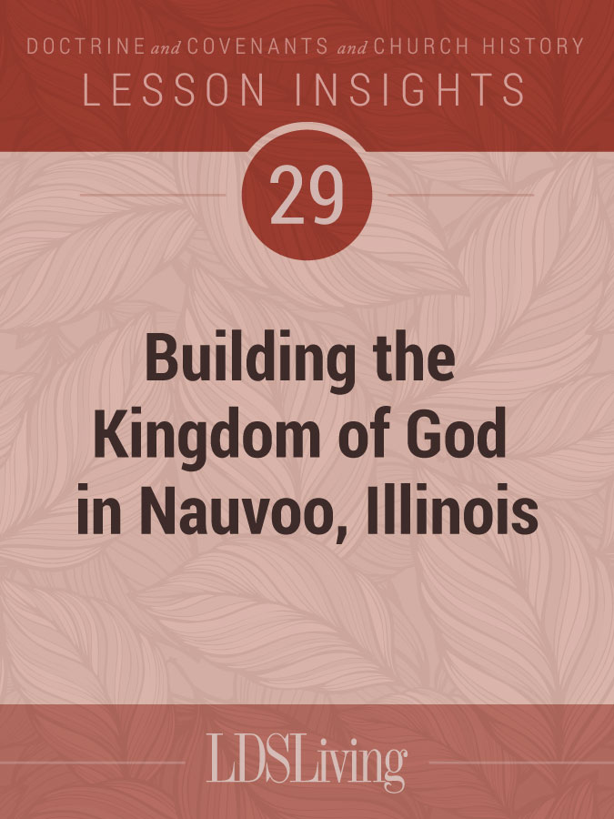 Lesson Insights Doctrine and Covenants and Church History #29