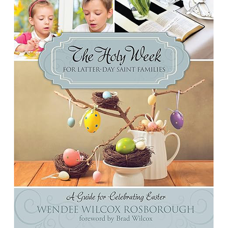 The Holy Week for Latter-day Saint Families
