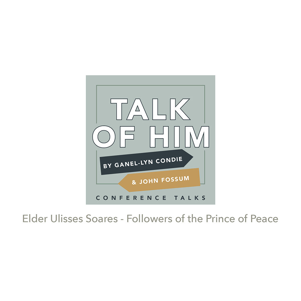 Conference Talks #7: Followers of the Prince of Peace, Elder Ulisses Soares